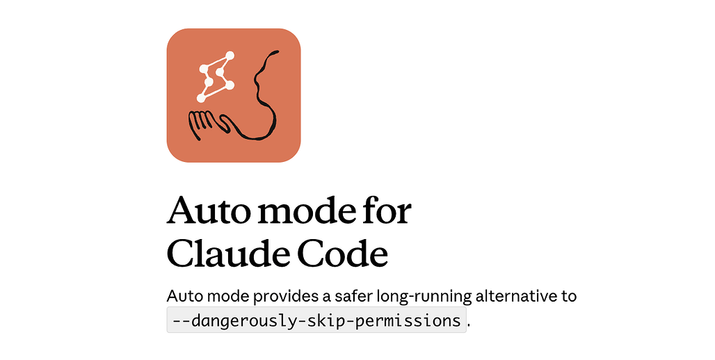 Anthropic, 사용자의 명시적인 승인 없이도 동작하는 Claude Code의 새로운 권한 모델 Auto Mode 추가