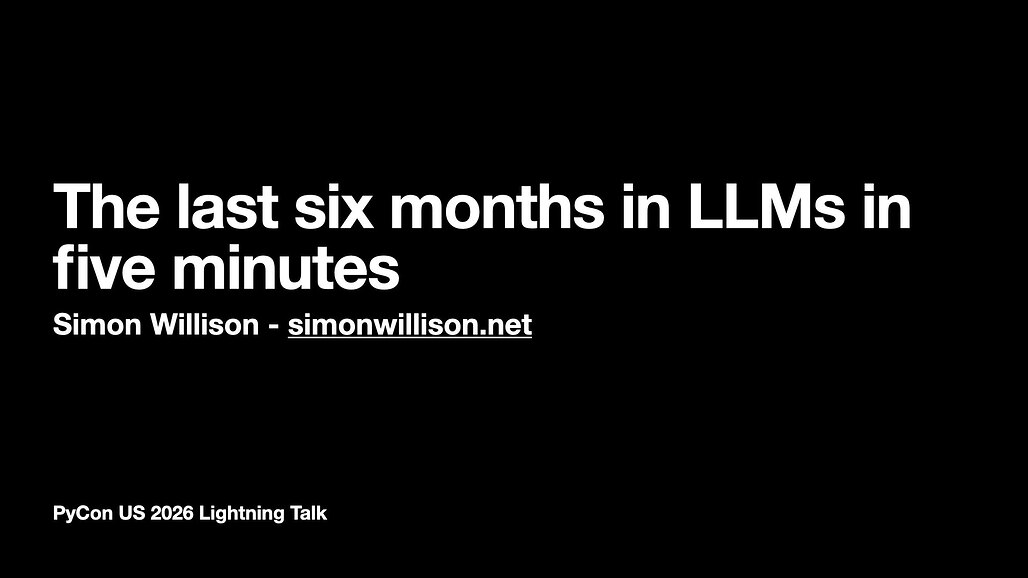 지난 6개월의 LLM 변화를 5분 만에 정리한 Simon Willison의 PyCon US 2026 라이트닝 토크 슬라이드