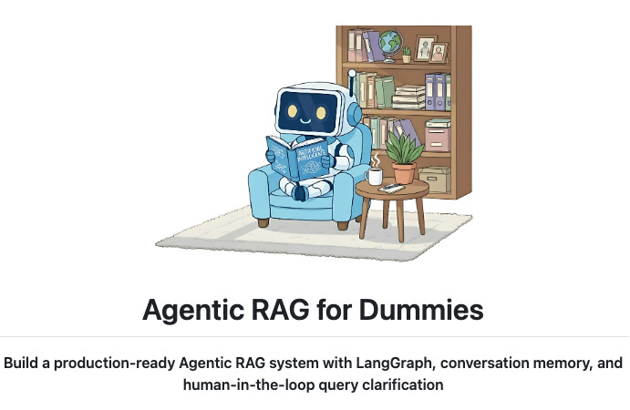 Agentic RAG for Dummies: Agentic 기반 RAG 시스템을 이해하고 구축할 수 있도록 돕는 오픈소스 프로젝트 (feat. LangGraph)