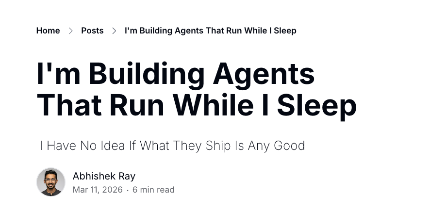 잠자는 동안 실행되는 에이전트를 만들고 있어요 (I'm Building Agents That Run While I Sleep)